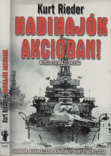 Hadihajók akcióban! - Mítosz, legenda és valóság - Kurt Rieder