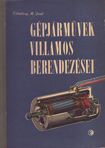 Gépjárművek villamos berendezései - Tömössy M. Jenő