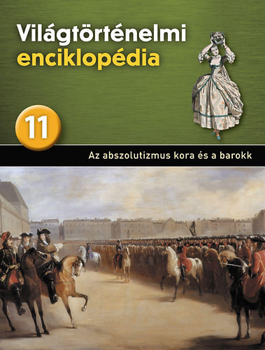 Világtörténelmi enciklopédia 11. - Az abszolutizmus kora és a barokk - 