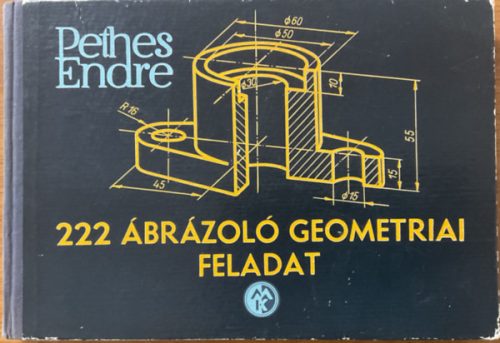 222 ábrázoló geometriai feladat (4. kiadás - 414 ábrával) - Pethes Endre