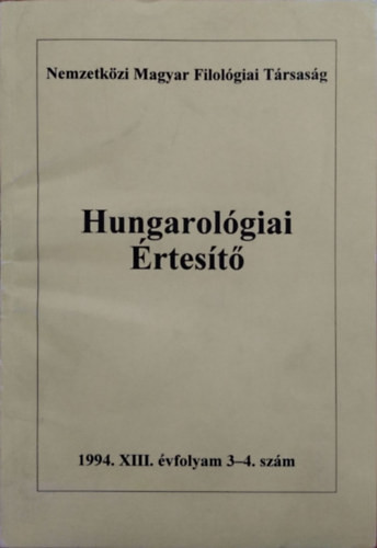 Hungarológiai Értesítő, XIII. évf. 3-4. szám (1994) - Jankovics József (fel. szerk.)