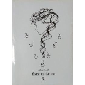   Ének és lélek 6. - Meditációk 9 magyar népdal kapcsán - Alberti Árpád