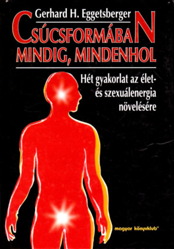 Csúcsformában mindig, mindenhol - Gerhard H. Eggetsberger