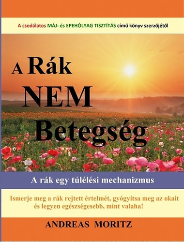 A rák nem betegség - Andreas Moritz