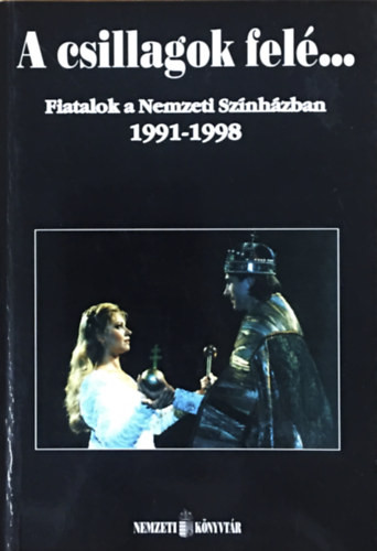 A csillagok felé... Fiatalok a Nemzeti Színházban 1991-1998 - 