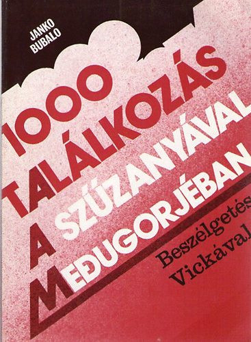 1000 találkozás a szűzanyával Medugorjéban (beszélgetés Vickával) - Bubalo Janko