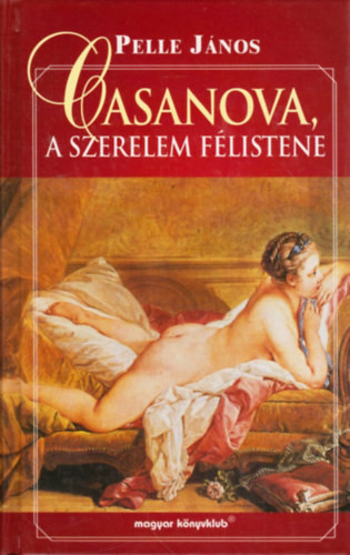 Casanova, a szerelem félistene - Pelle János