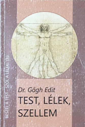 Test, lélek, szellem - Beszél a test- szól a lélek ( 3 ) - Dr. Gőgh Edit