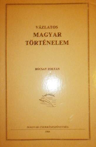 Vázlatos magyar történelem - Bócsay Zoltán