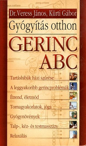 Gerinc ABC - Gyógyítás otthon - Dr. Veress János; Kürti Gábor