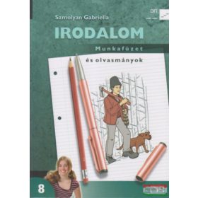   Irodalom Munkafüzet és olvasmányok 8. - Szmolyan Gabriella