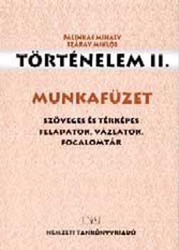 Történelem II. Munkafüzet - 13263/M - Pálinkás Mihály; Száray Miklós