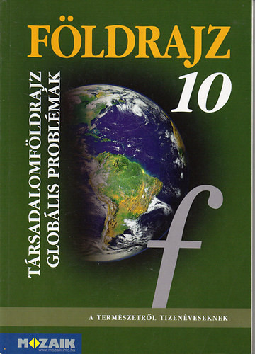 Földrajz 10. - Társadalomföldrajz, globális problémák - Jónás-Dr. Pál-Szöllősy-Vízvári