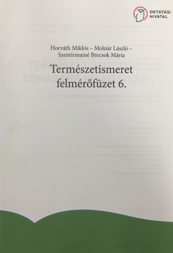 Természetismeret felmérőfüzet 6. - Horváth Miklós, Molnár László, Szentirmainé Brecsok Mária