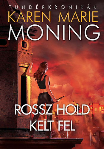 Rossz hold kelt fel - Karen Marie Moning