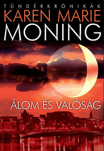 Álom és valóság - Karen Marie Moning