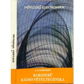 Korszerű rádió-vételtechnika - J.P. Alekszejev