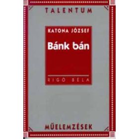   Katona József: Bánk bán - Talentum műelemzések - Rigó Béla