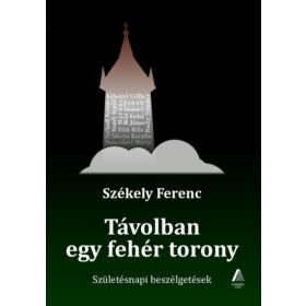 Távolban egy fehér torony - Székely Ferenc