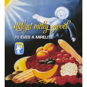   Hideget meleg szívvel - 70 éves a MIRELITE - Török Róbert