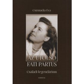   Az utolsó Fati Partus - Családi legendárium - Csizmadia Éva