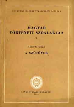 Magyar történeti szóalaktan I.: A szótövek - Bárczi Géza