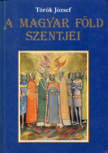 A magyar föld szentjei - Török József