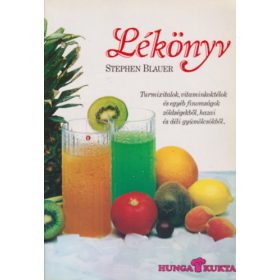   Lékönyv - Turmixitalok,vitaminkoktélok és egyéb finomságok zöldségekből,hazai és déli gyümölcsökből - Stephen Blauer