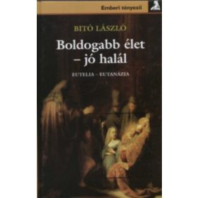 Boldogabb élet - jó halál - Dr. Bitó László