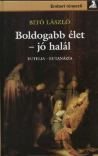 Boldogabb élet - jó halál - Dr. Bitó László