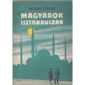 Magyarok Isztambulban - Zágoni Ferenc