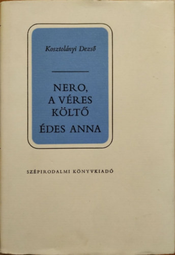 Nero, a véres költő-Édes Anna - Kosztolányi Dezső