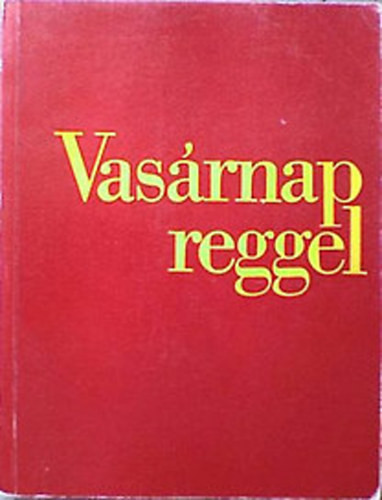 Vasárnap reggel 1-5-ig egy kötetben - Színes illusztrációkkal. - Szerző J. Perrenaud