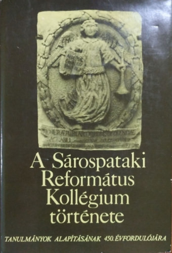 A Sárospataki Református Kollégium - Tanulmányok alapításának 450. évfordulójára - 