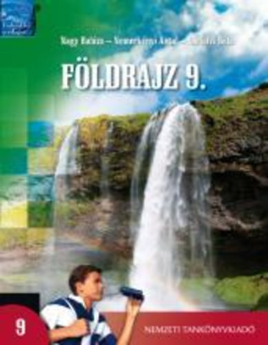 Földrajz 9. - Sárfalvi Béla; Nagy Balázs; Dr. Nemerkényi Antal