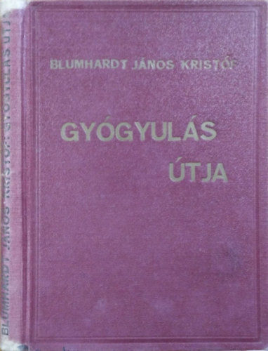 Gyógyulás útja - Blumhardt János Kristóf