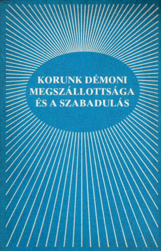 Korunk démoni megszállottsága és a szabadulás - A.A. Allen evangélista