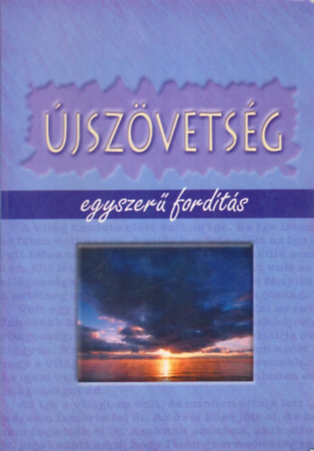 Újszövetség - Egyszerű magyar nyelvű fordítás - 