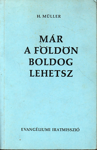 Már a Földön boldog lehetsz - H. Müller