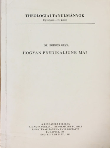 Hogyan prédikáljunk ma? - Dr. Boross Géza