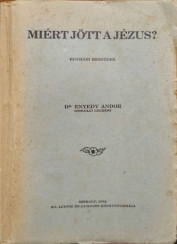 Miért jött a Jézus? - Egyházi beszédek - Enyedy Andor