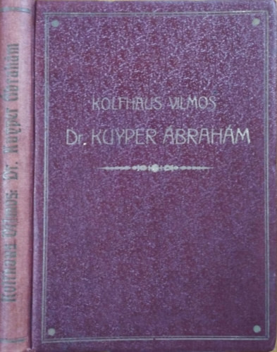 Dr. Kuyper Ábrahám - Kolfhaus Vilmos