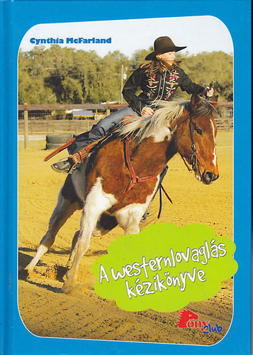 A westernlovaglás kézikönyve (Pony club) - Cynthia McFarland