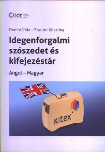 Idegenforgalmi szószedet és kifejezéstár (angol-magyar, magyar-angol) - Dombi Júlia; Szauter Krisztina