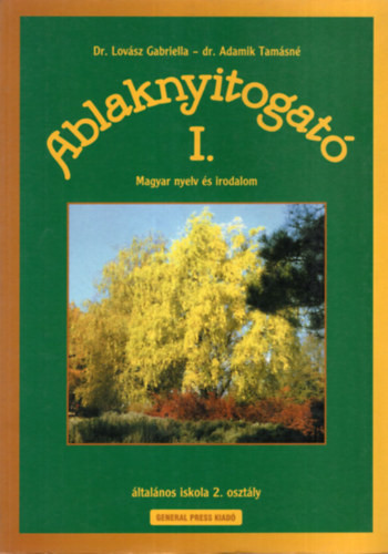 Ablaknyitogató I. - Magyar nyelv és irodalom - általános iskola 2. osztály - Dr. Lovász Gabriella, Dr. Adamik Tamásné