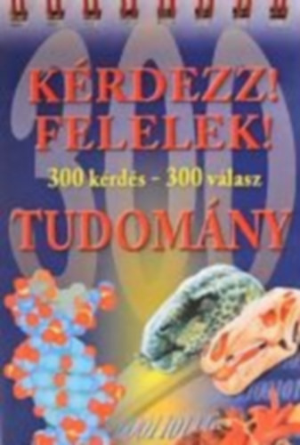 Kérdezz! Felelek! - Tudomány (300 kérdés - 300 válasz) - Berek László (szerkesztő)