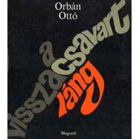 A visszacsavart láng - Orbán Ottó
