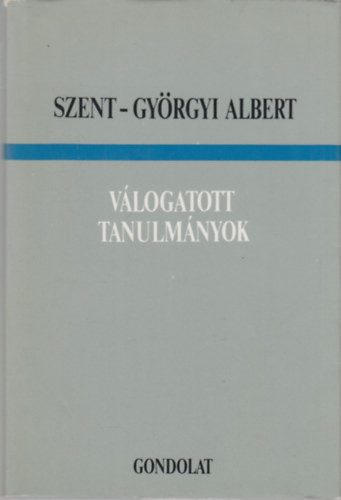 Válogatott tanulmányok - Szent-Györgyi Albert