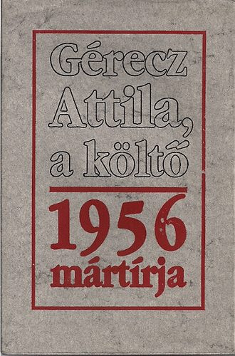 Gérecz Attila, a költő - 1956 mártírja (G.Doré "Dante" rajzaival) - Kárpáti Kamil (szerk.)