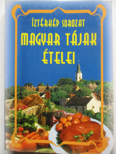 Magyar tájak ételei - Verhóczki István